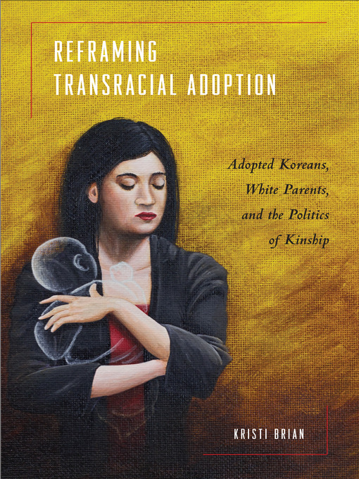 Title details for Reframing Transracial Adoption by Kristi Brian - Available